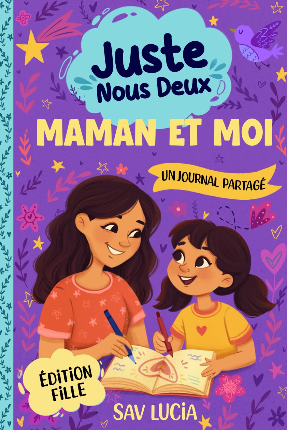 Maman et Moi: Un journal guidé pour que les mamans et leurs filles puissent partager, jouer et se rapprocher (Juste Nous Deux – Une collection de journaux guidés interactifs à conserver en famille)
