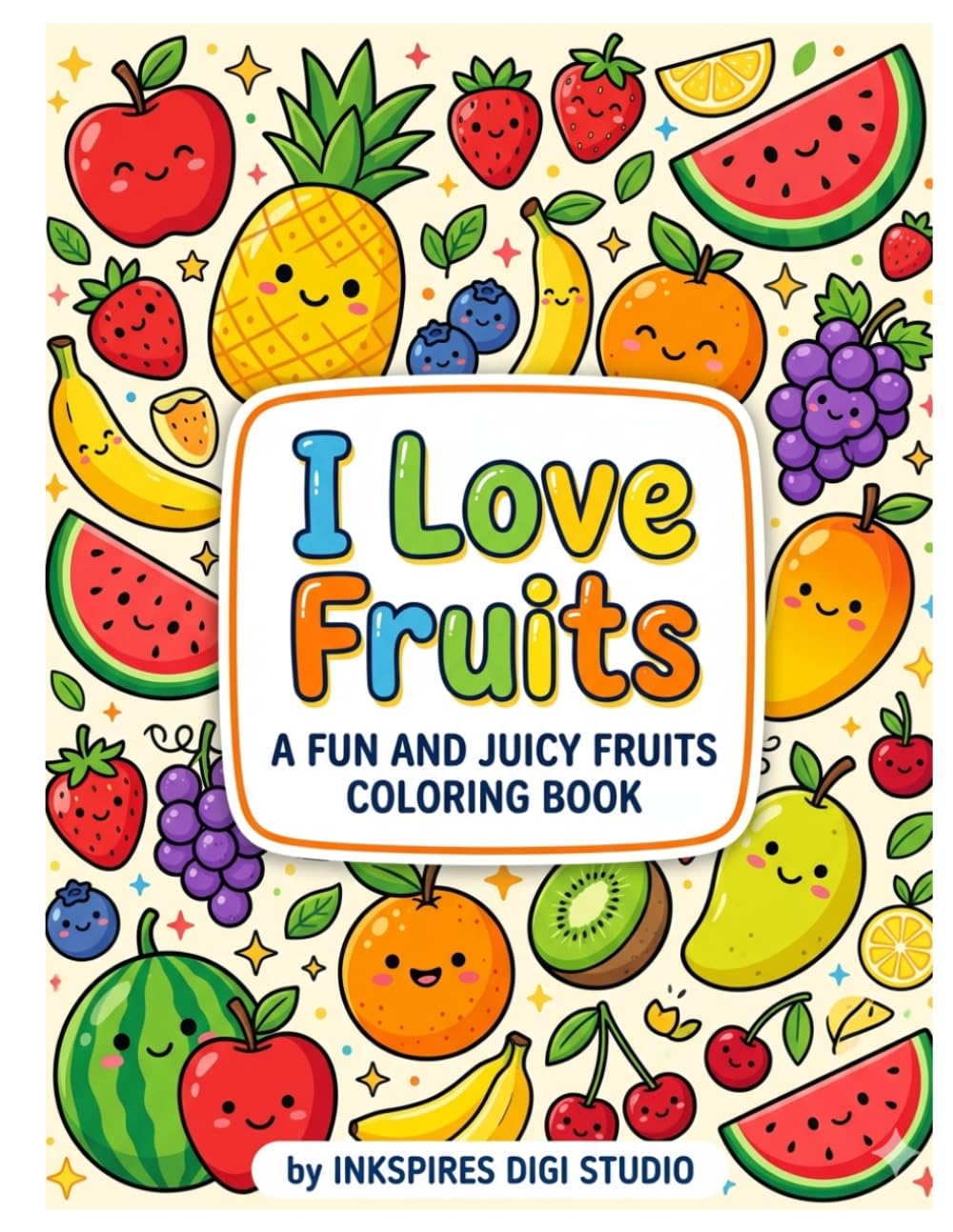 Let’s Have Fruits: A Fun and Juicy Fruits Coloring Book