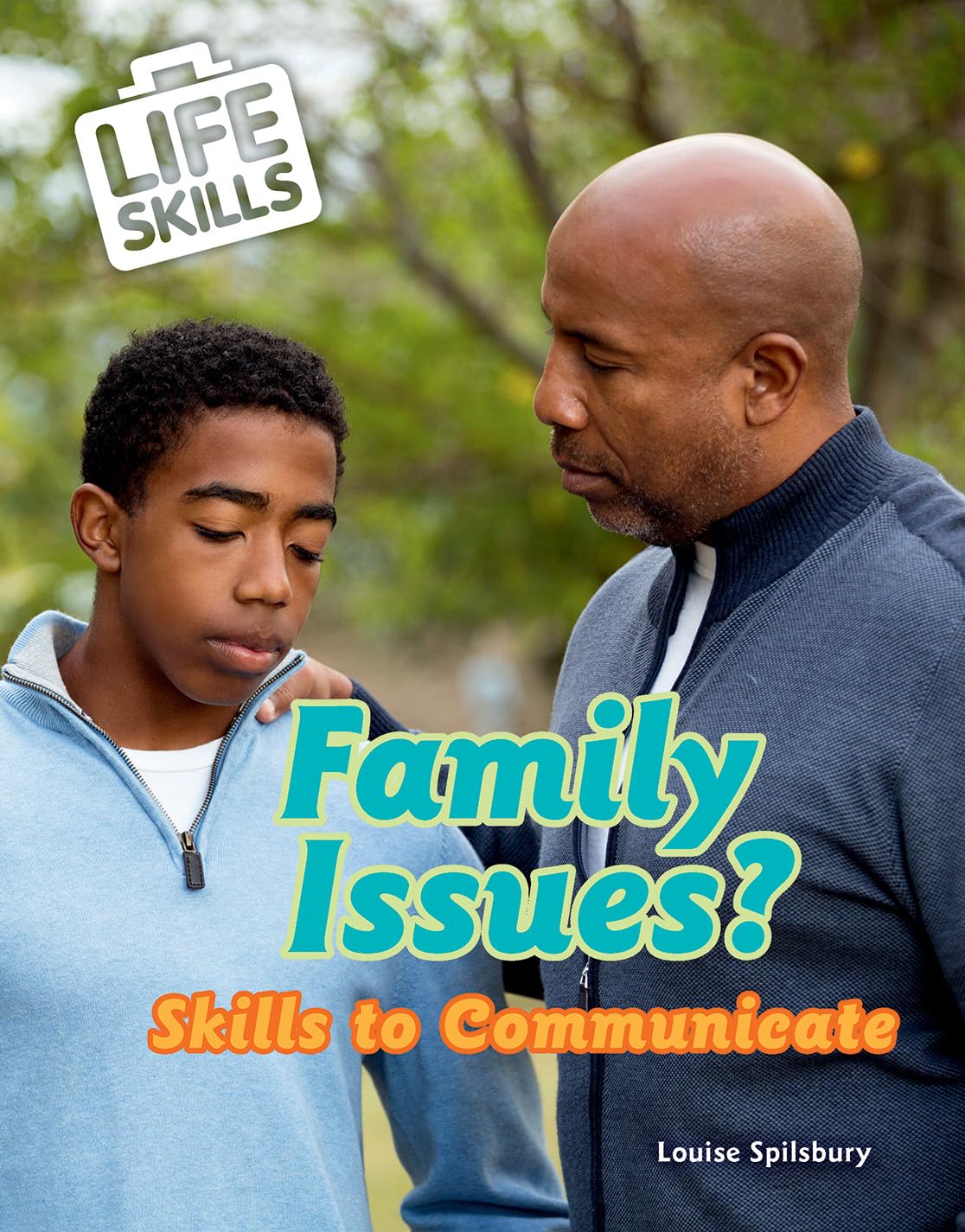 Family Issues?: Skills to Communicate (Life Skills)      Library Binding – July 30, 2018