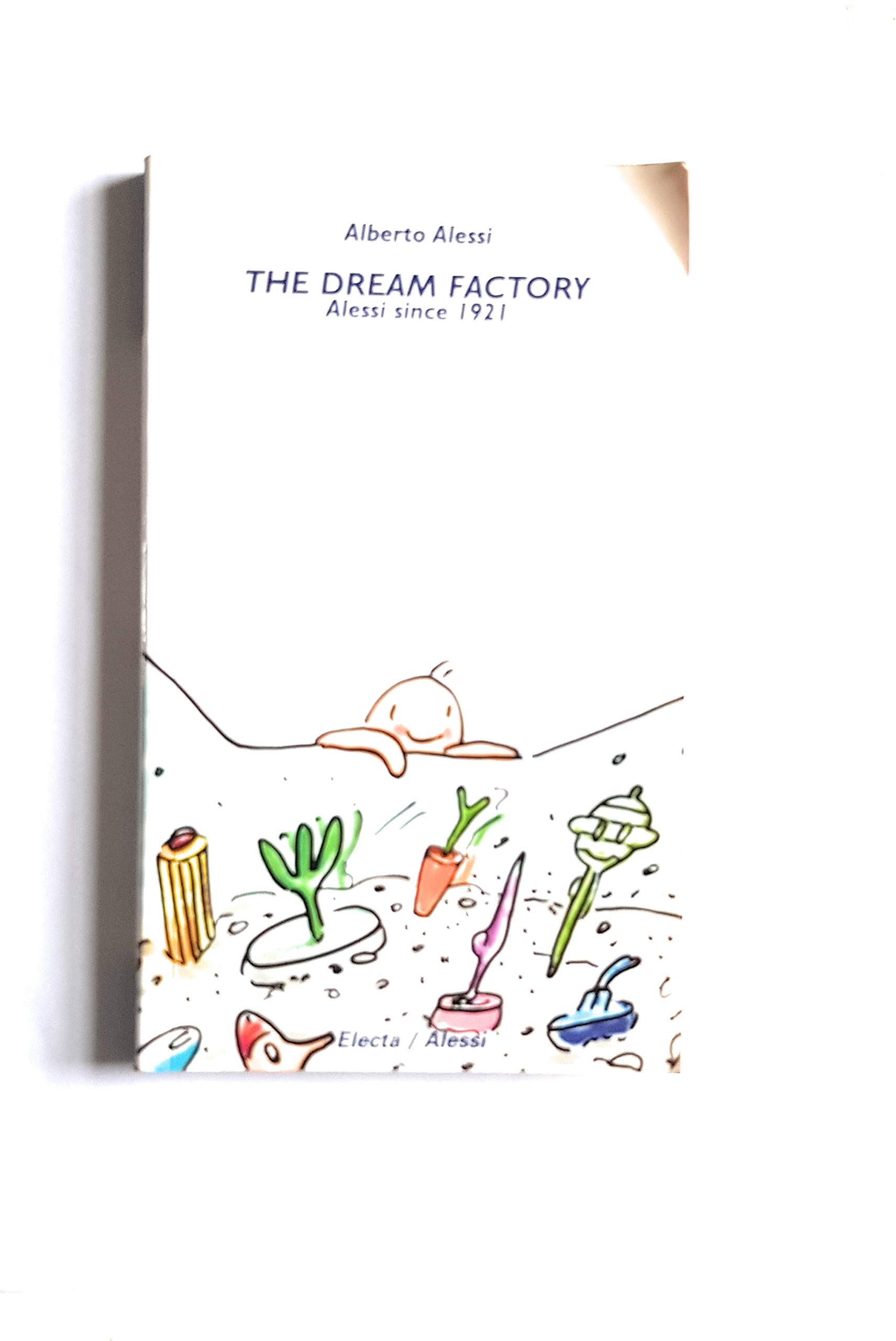 The Dream Factory: Alessi Since 1921