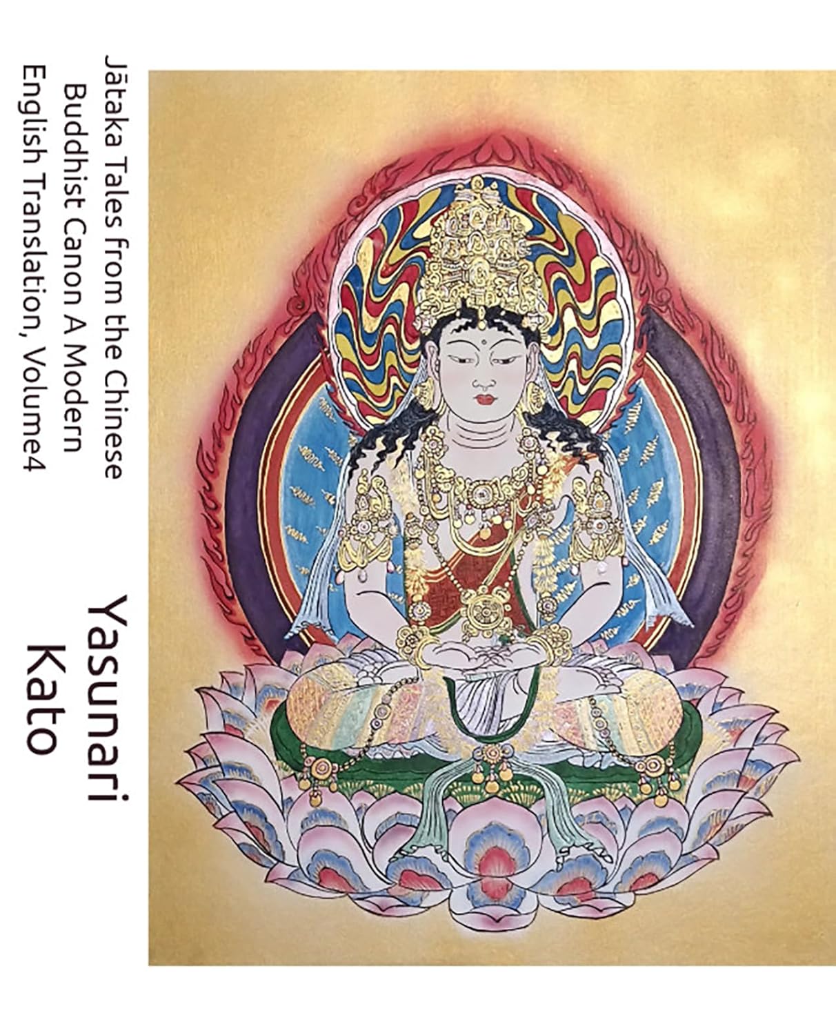 Jātaka Tales from the Chinese Buddhist Canon A Modern English Translation, Volume4: The Jātaka Tales According to the Chinese Transmission, Rendered in Contemporary English      Kindle Edition