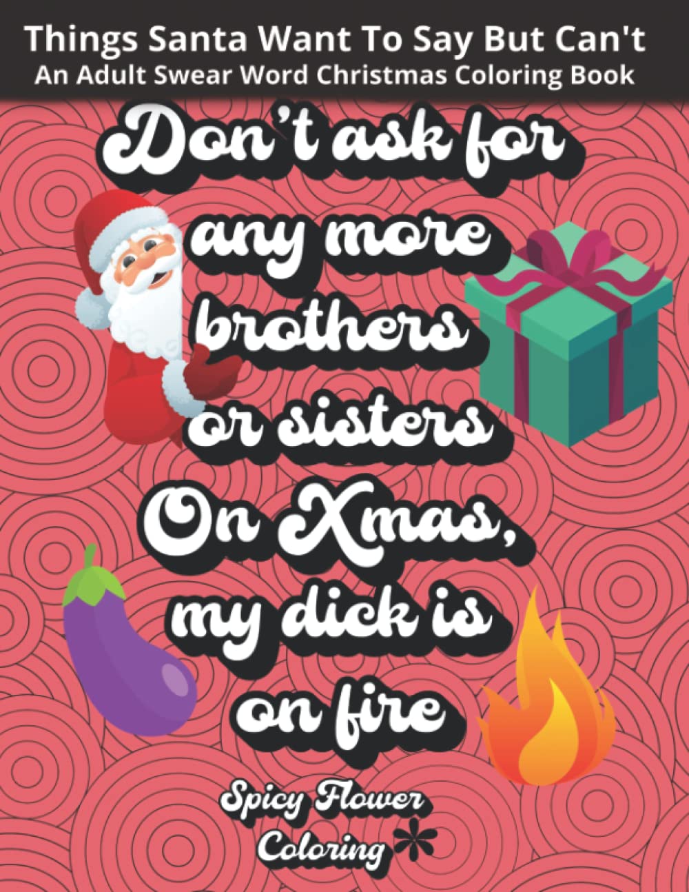 Things Santa Want To Say But Can’t: An Adult Swear Word Christmas Coloring Book