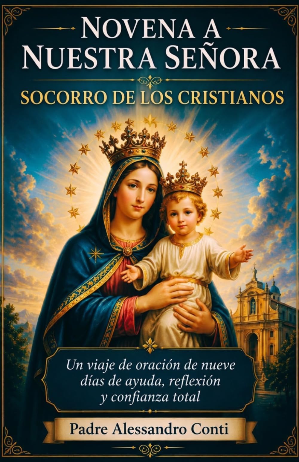 NOVENA A NUESTRA SEÑORA SOCORRO DE LOS CRISTIANOS: Un viaje de oración de nueve días de ayuda, reflexión y confianza total