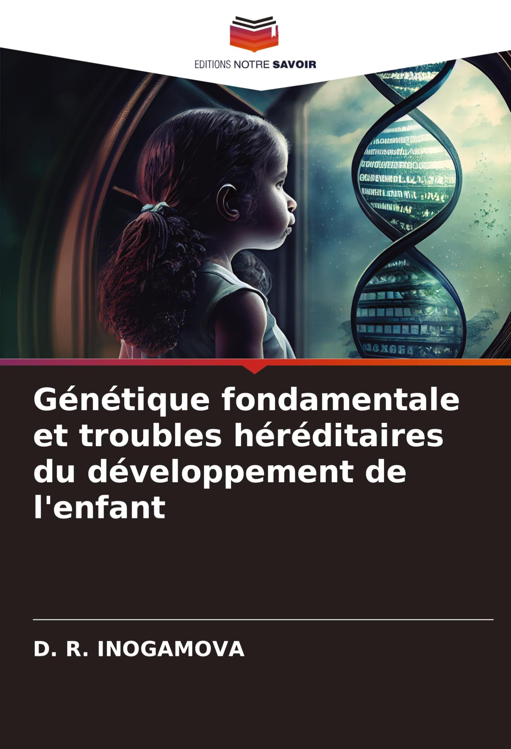 Génétique fondamentale et troubles héréditaires du développement de l'enfant