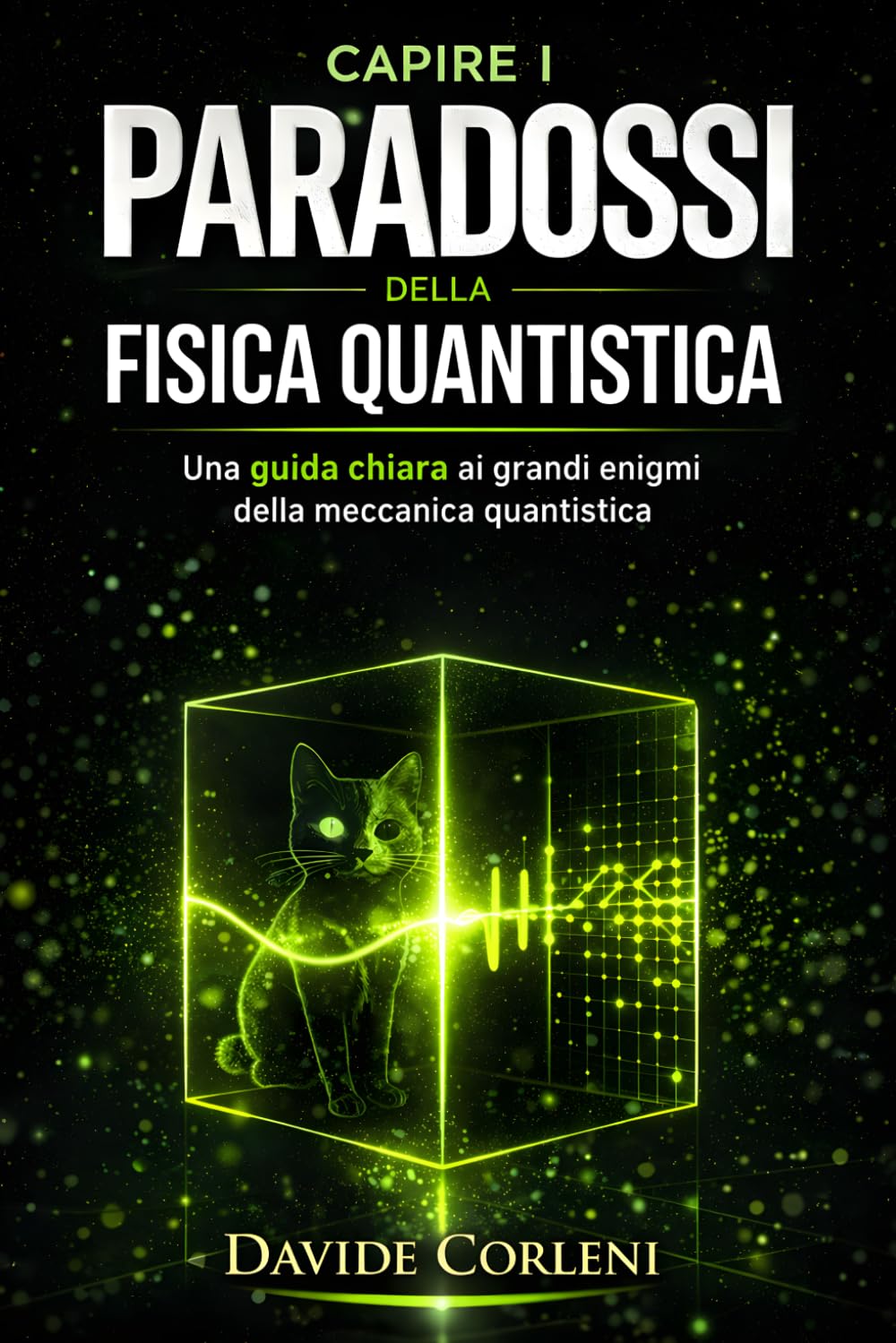 Capire i paradossi della fisica quantistica: Una guida chiara ai grandi enigmi della meccanica quantistica (La Quantistica in Chiaro)