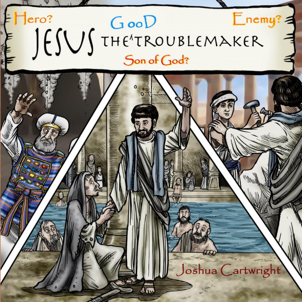 Jesus: The Good Trouble Maker: Hero? Enemy? Son of God?: A tween/preteen/YA adventure Bible story about the challenge of doing what's right - even when it's TOUGH!