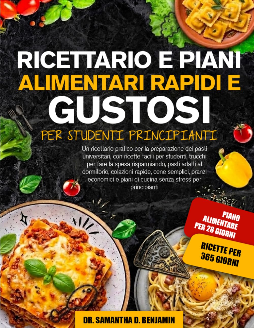 RICETTARIO E PIANI ALIMENTARI RAPIDI E GUSTOSI PER STUDENTI PRINCIPIANTI: Un ricettario pratico per la preparazione dei pasti universitari, con ... pasti adatti al dormitorio, colazio.....
