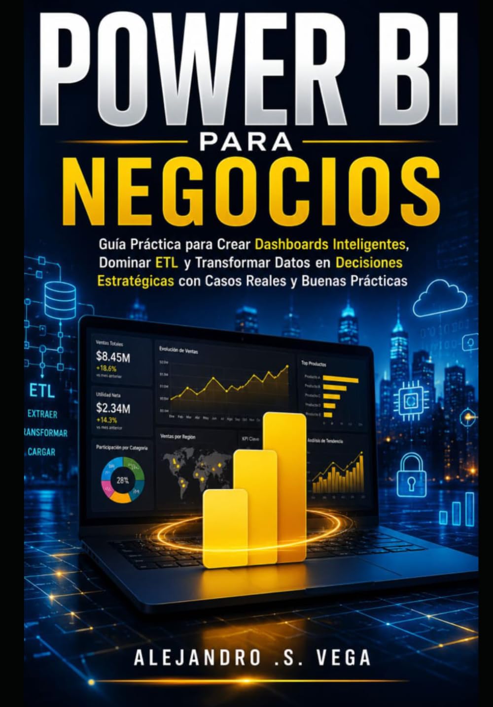 Power BI para Negocios: Guía Práctica para Crear Dashboards Inteligentes, Dominar ETL y Transformar Datos en Decisiones Estratégicas con Casos Reales y Buenas Prácticas