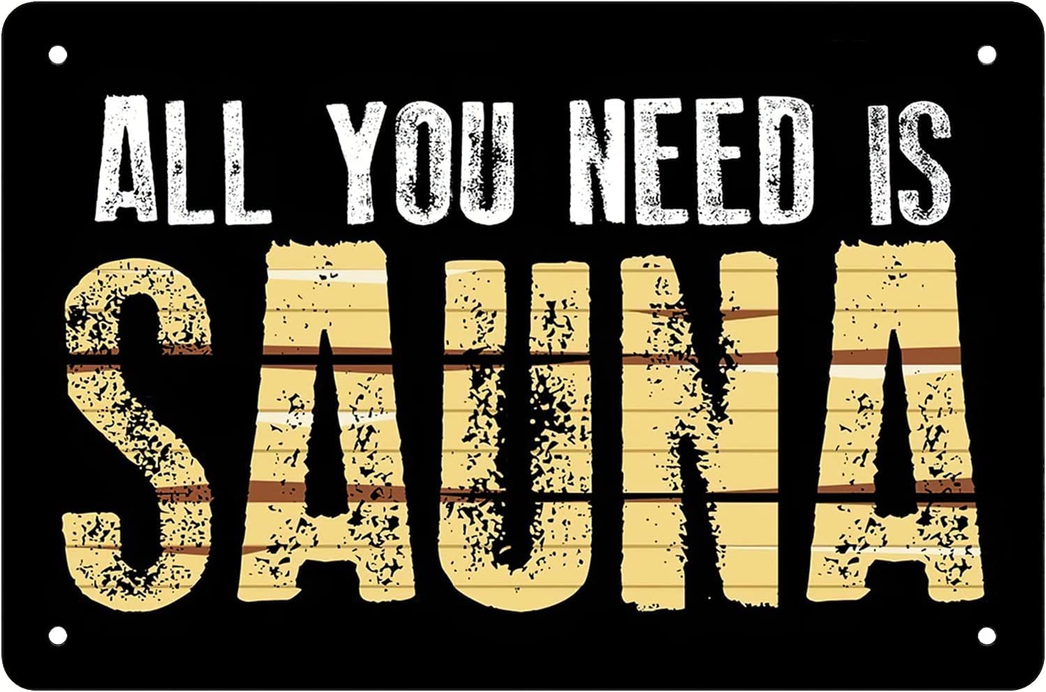 Retro Funny Metal Sheet Signs All you need is sauna, Wall Decoration, 6x8 Inch