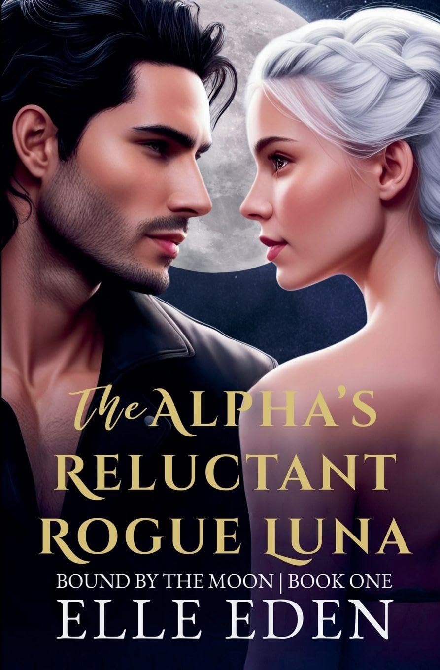 The Alpha's Reluctant Rogue Luna: 1 (Bound by the Moon)