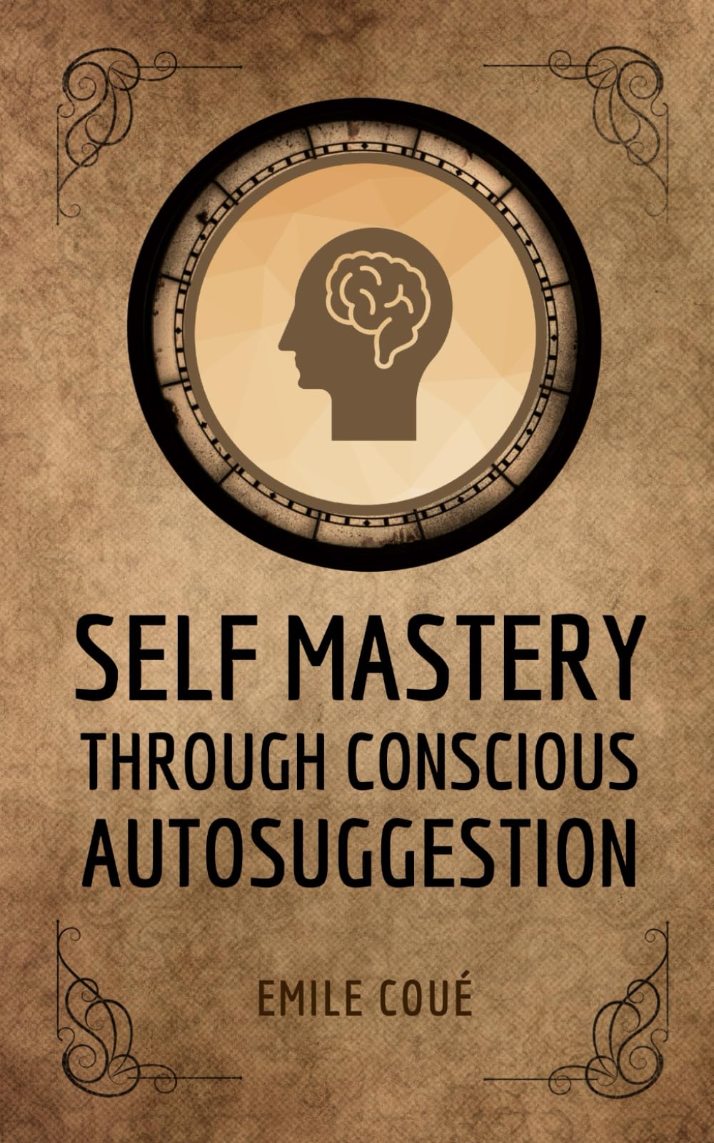 Self Mastery Through Conscious Autosuggestion (Annotated)