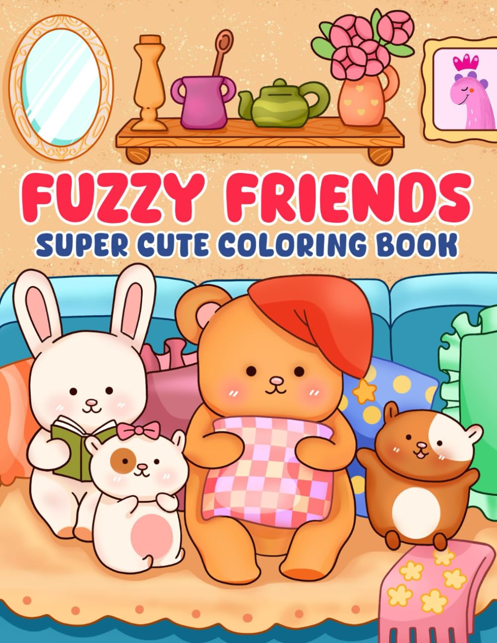 Fuzzy Friends: Coloring Book for Adults and Teens Featuring Super Cute Animal Characters in Cozy Hygge Moments for Relaxation Paperback – Large Print, 9 October 2024