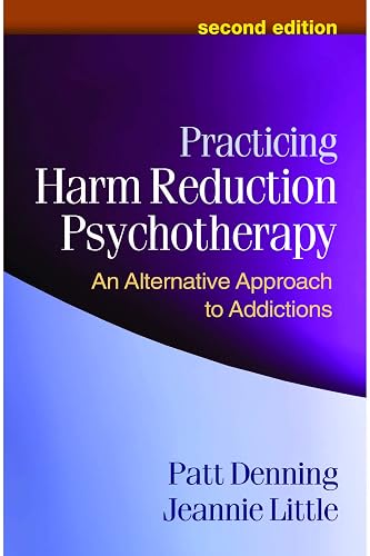 PRACTICING HARM REDUCTION PSYCHOTHERAPY: AN ALTERNATIVE APPROACH TO ADDICTIONS, 2ND EDITION