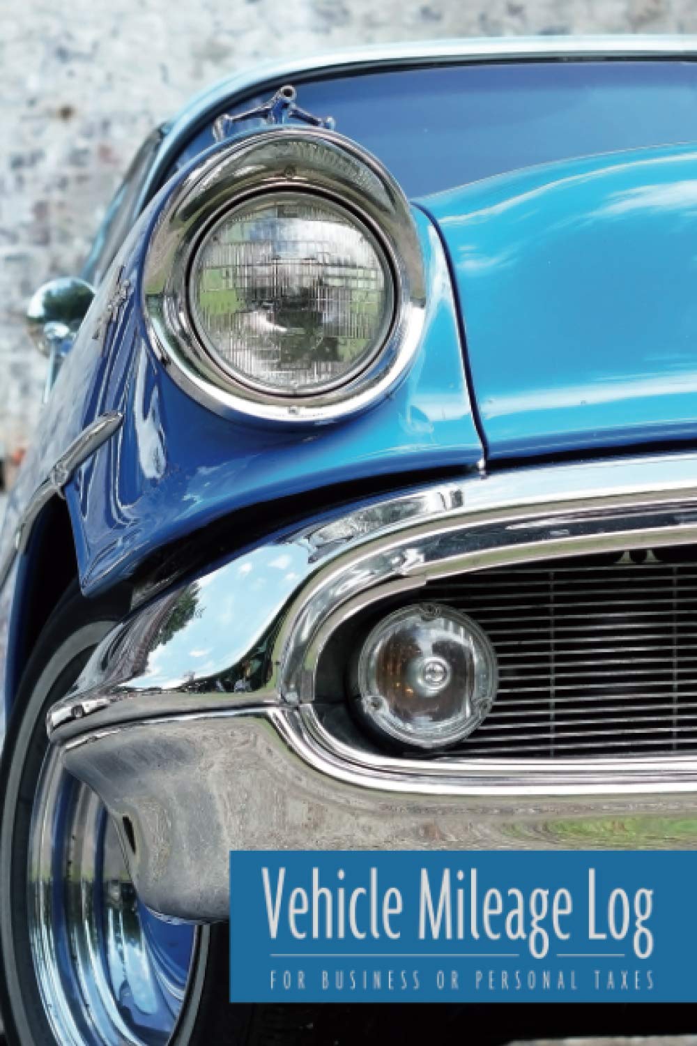 Vehicle Mileage Log: Mileage Log Book / Vehicle Mileage Journal for Business or Personal Taxes / Odometer Tracker Logbook / Car Or Truck Owner Gift Notebook