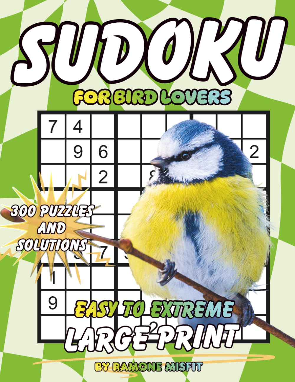 Sudoku for Bird Lovers: 300 Puzzles & Solutions from Easy to Extreme with Positive Affirmations for Adults