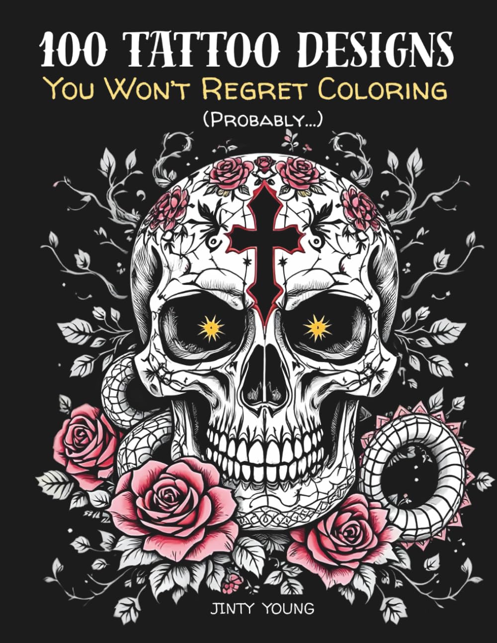 100 Tattoo Designs You Won't Regret Coloring (Probably...): Coloring Book for Adults with 100 Classic Tattoo Designs to Color – Includes Skulls, Pin-Up Girls, Dragons, Daggers & More