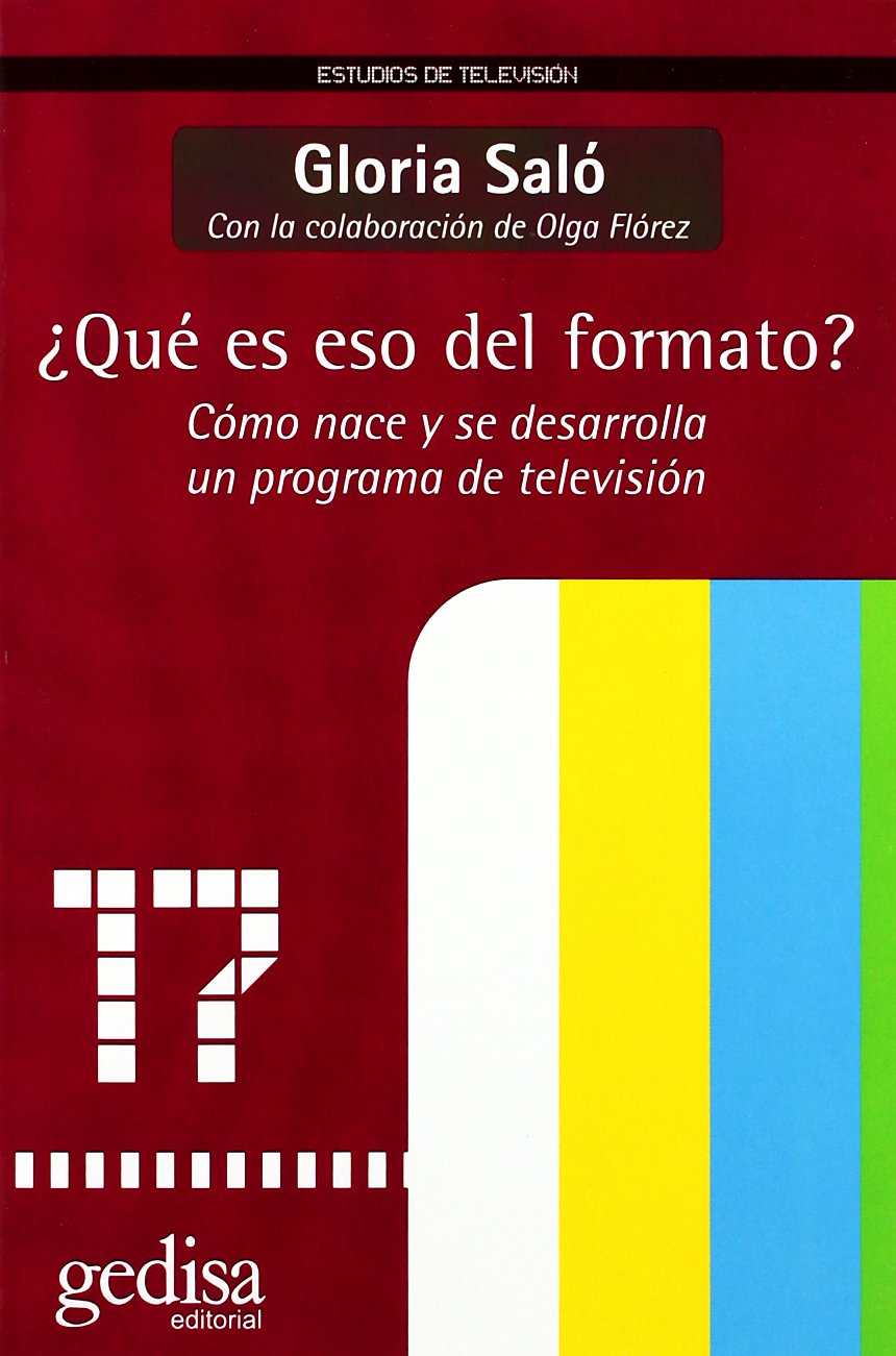 ¿Qué es eso del formato?: Cómo nace y se desarrolla un programa de televisión (Spanish Edition)