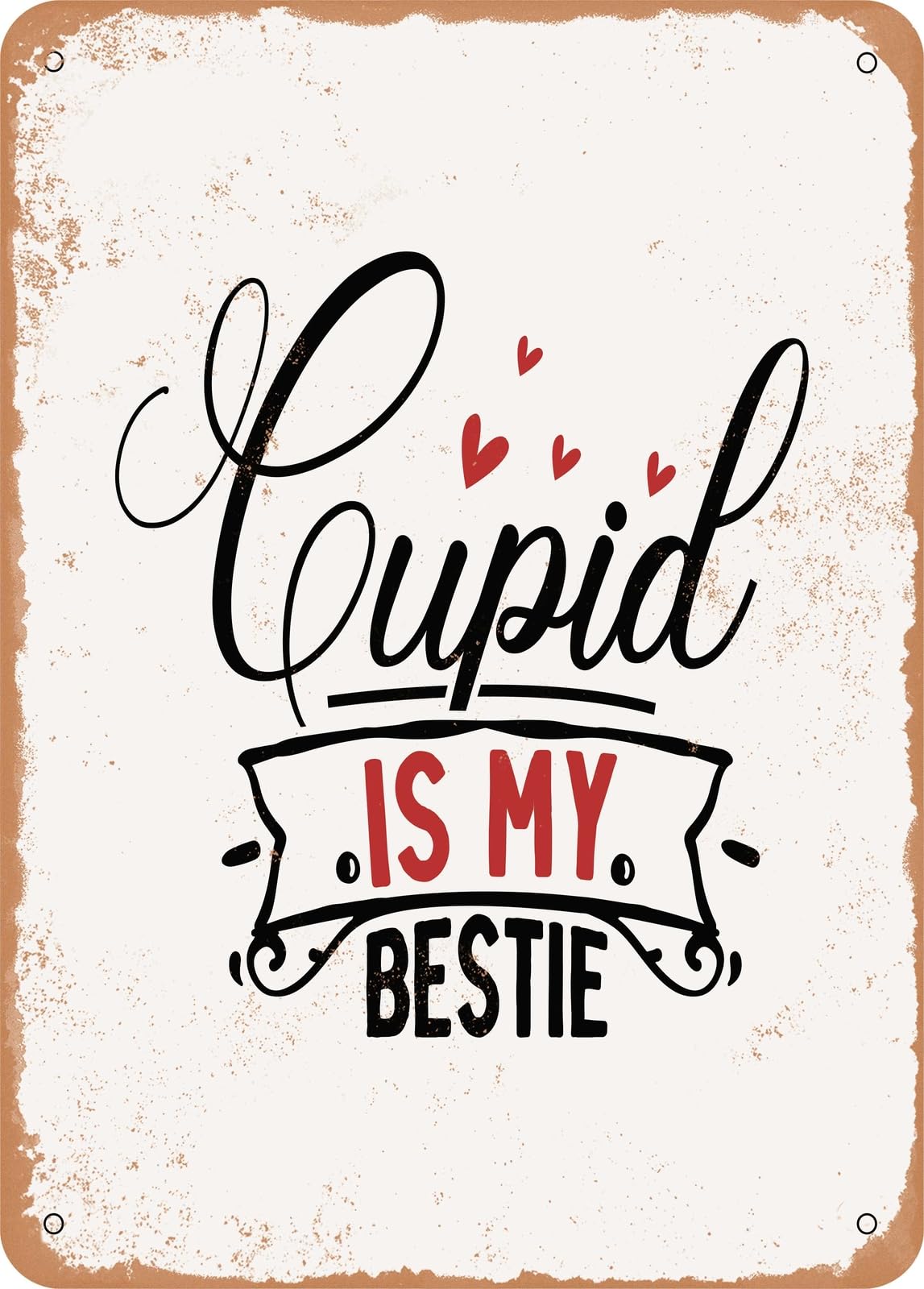 Metal Sign - Cupid is My Bestie - 2 - Vintage Rusty Look home decor