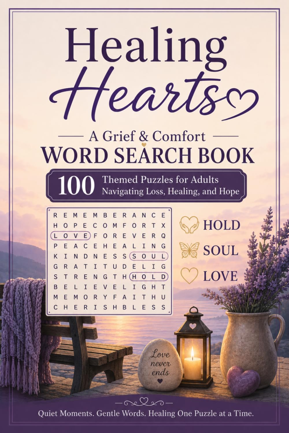Healing Hearts: A Grief & Comfort Word Search Book | 100 Themed Puzzles for Adults Navigating Loss, Healing, and Hope