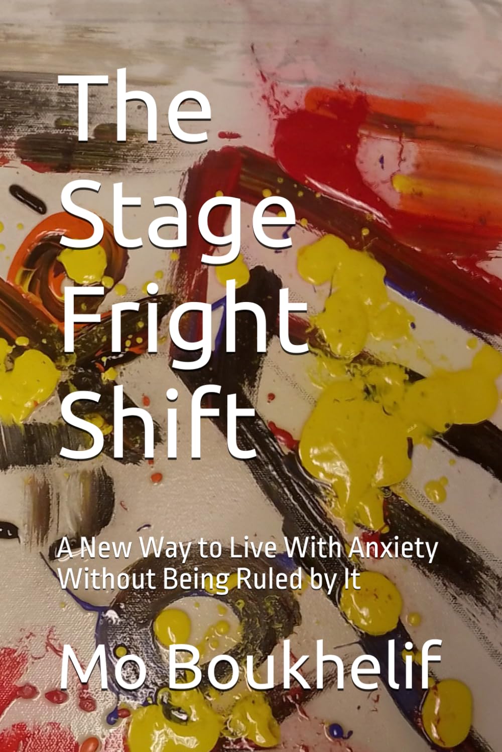 The Stage Fright Shift: A New Way to Live With Anxiety Without Being Ruled by It