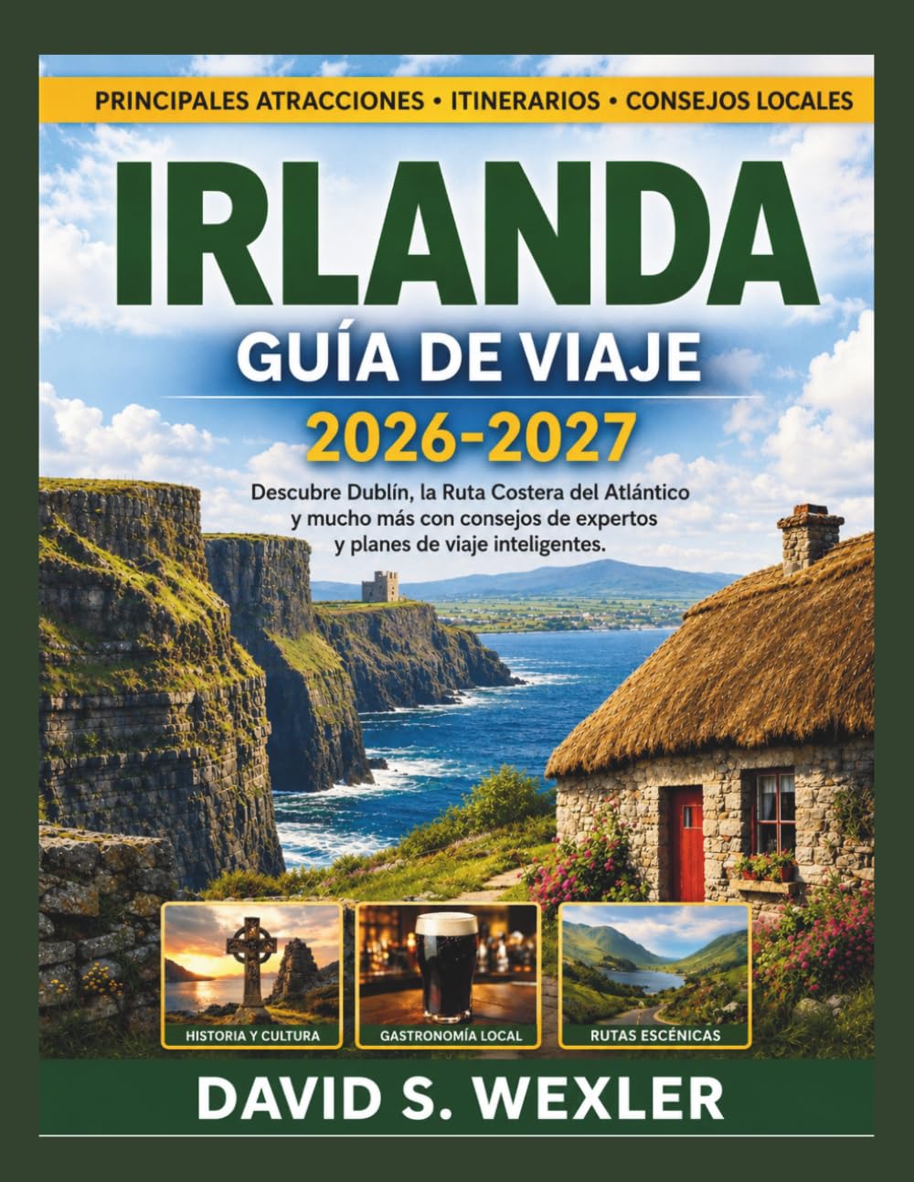 IRLANDA GUÍA DE VIAJE 2026-2027: Descubre Dublín, la Ruta Costera del Atlántico y mucho más con consejos de expertos y planes de viaje inteligentes. (Spanish version (Guías de aventuras))