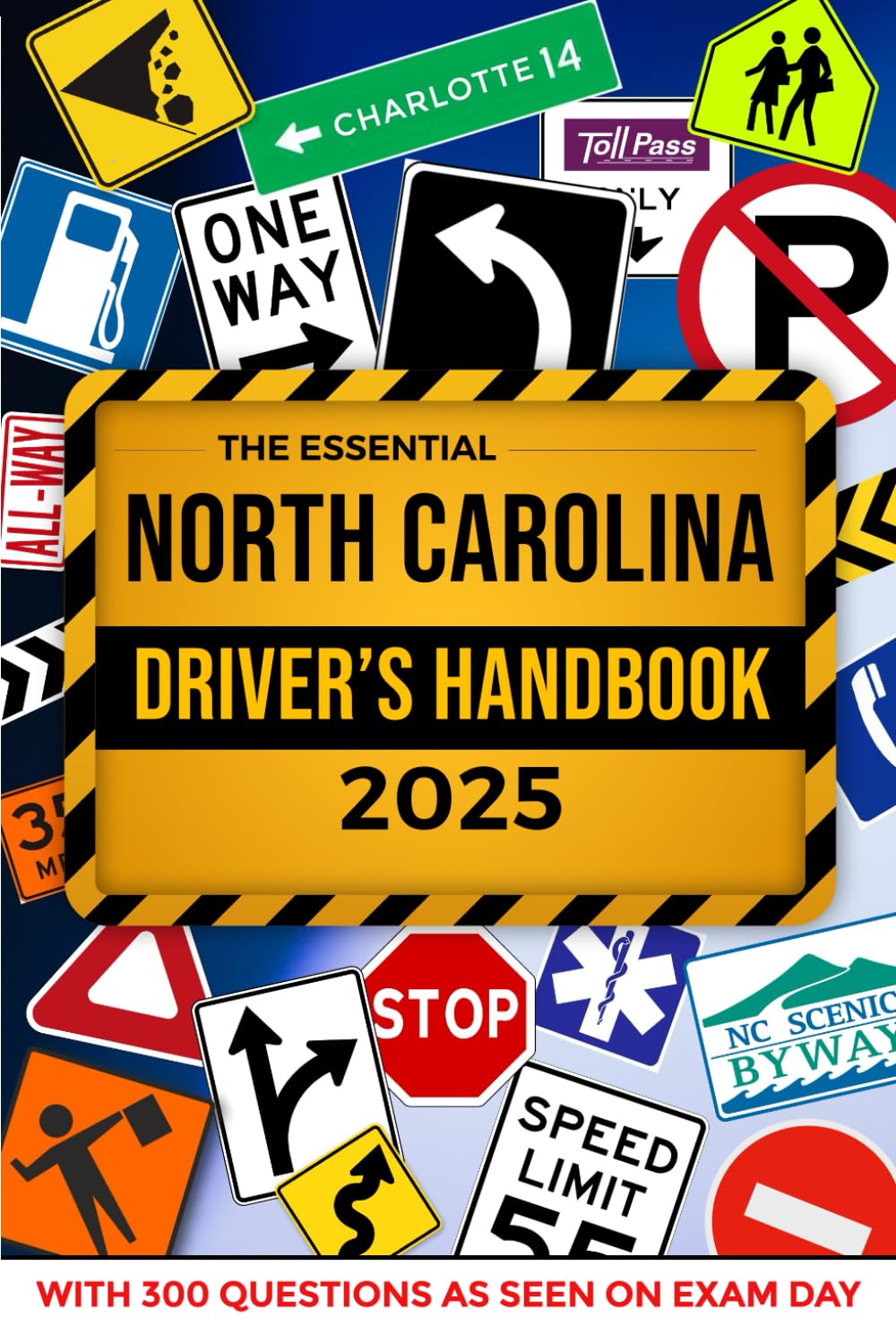 The Essential North Carolina Driver's Handbook. A Study and Practice Manual For New Drivers to Successfully Obtain Their Driving License or Permit: ... 300 DMV Questions and Explained Answers