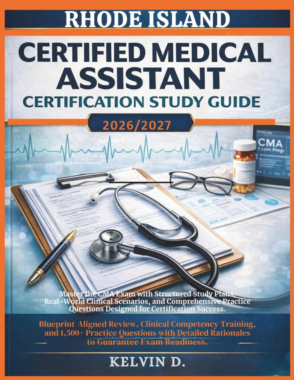 RHODE ISLAND CERTIFIED MEDICAL ASSISTANT CERTIFICATION STUDY GUIDE: Master the CMA Exam With Structured Study Plans, Real-word Clinical Scenarios, and ... Questions Designed for Certification Success