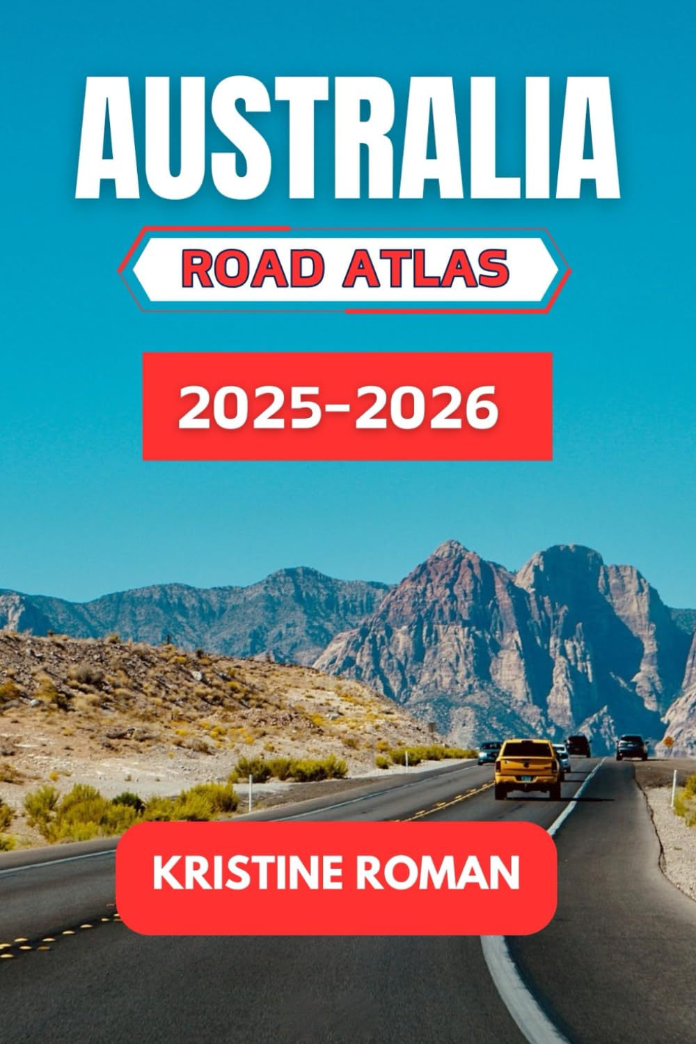 Australia Road Atlas 2025-2026: Detailed Routes, Scenic Drives, Regional Highlights, and Practical Tips for Exploring Cities, Towns, and Natural Wonders Across Every State and Territory