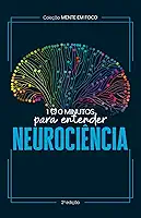 Coleção Mente em foco - 100 Minutos para entender a Neurociência