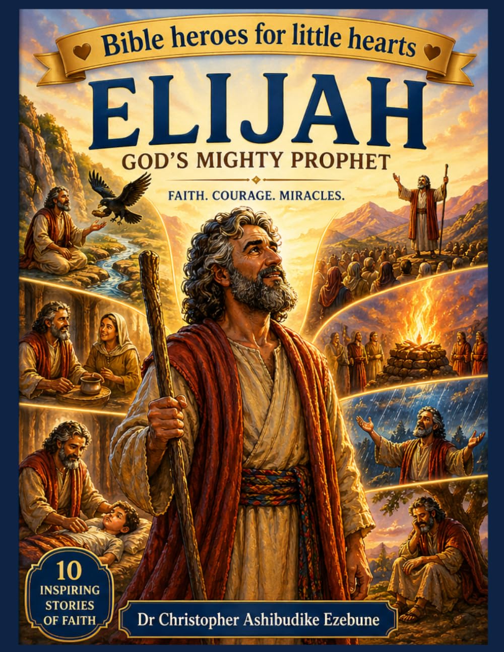ELIJAH: THE PROPHET WHO TRUSTED GOD (Bible Heroes For Little Hearts)