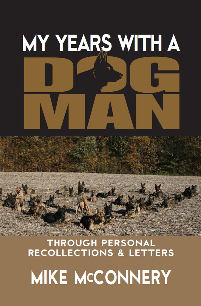 My years with a dogman: Through personal recollections & letters (Mike McConnery Dogman)