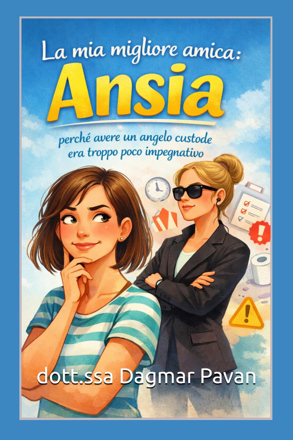 La mia migliore amica Ansia: Perché avere paura è umano…ma gestire l’ansia è un superpotere.