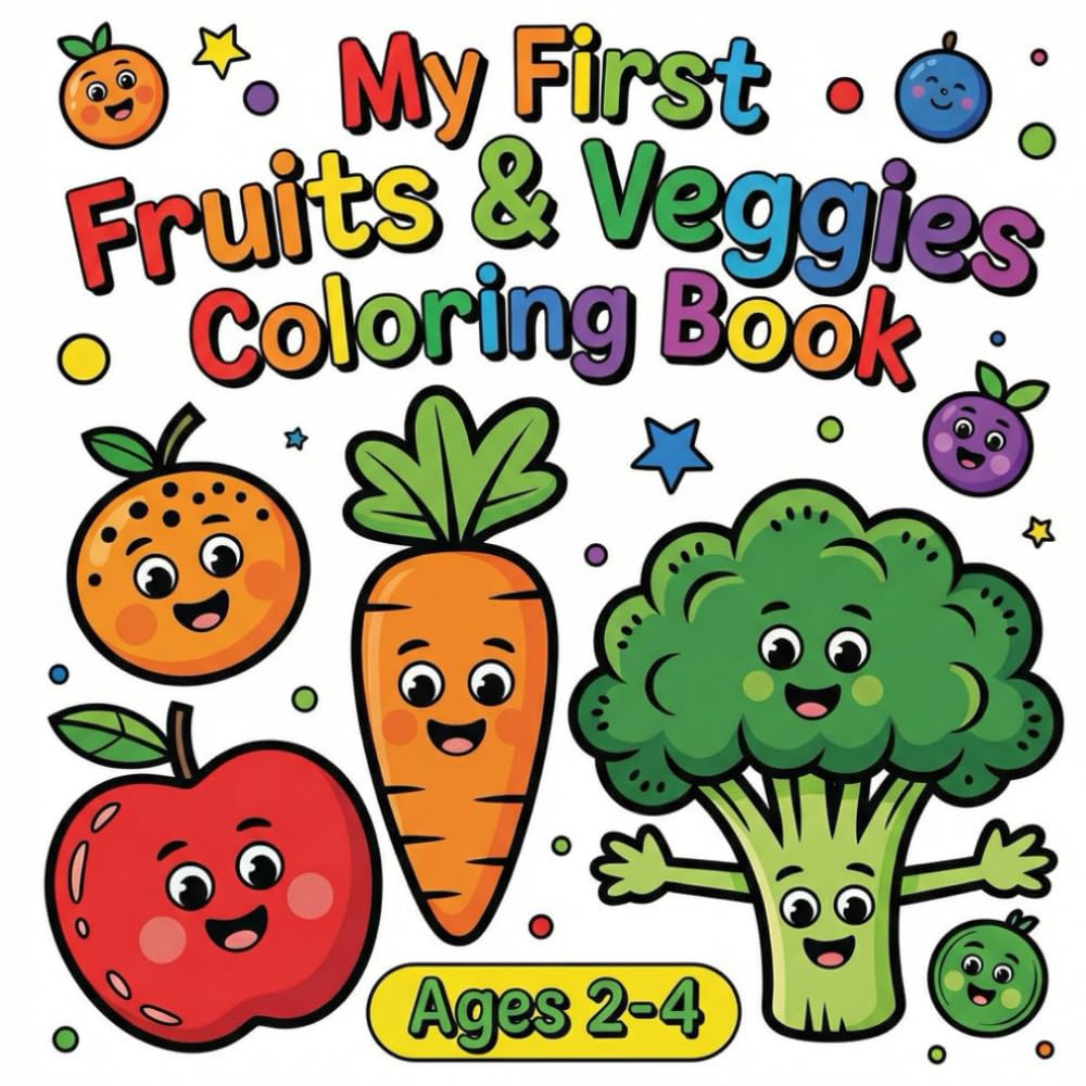 Fruits and Veggies Coloring Book for kids ages 2-4: My first fruits and veggies coloring book for kid ages 2 - 4