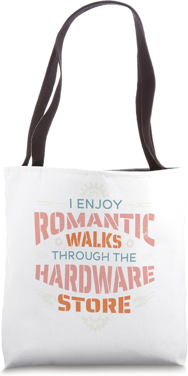 Funny DIY Present, Romantic Walks Through the Hardware Store Tote Bag