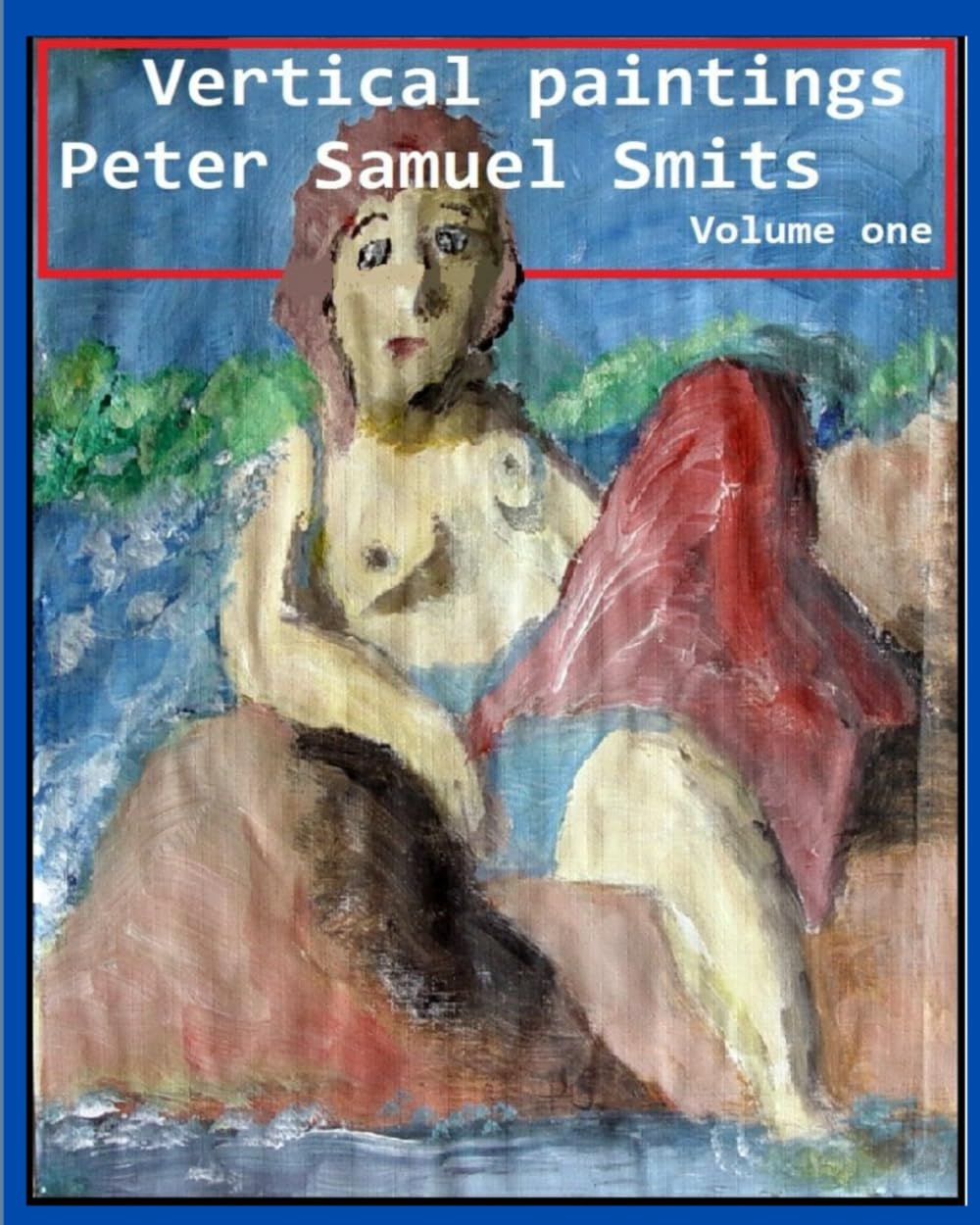 Vertical Paintings Peter Samuel Smits Volume one - Édition de luxe sur papier d'art