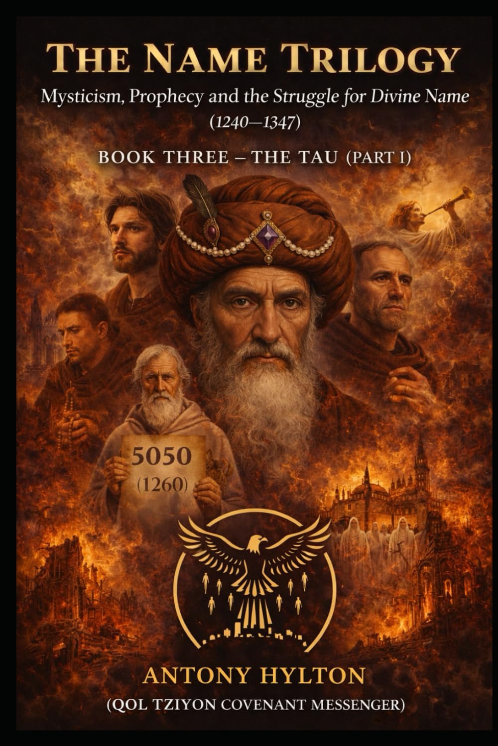 THE NAME TRILOGY : BOOK THREE: THE TAU PART 1: Abraham Abulafia and the Convergence of Jewish and Christian Apocalypse: 3 (The Name Trilogy and Prophetic Kabbalah)
