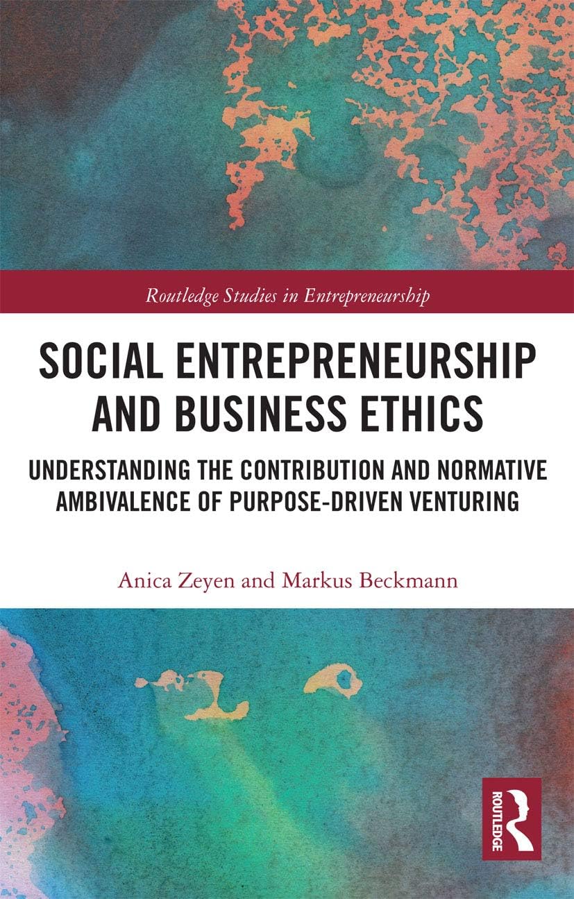 Social Entrepreneurship and Business Ethics (Routledge Studies in Entrepreneurship)