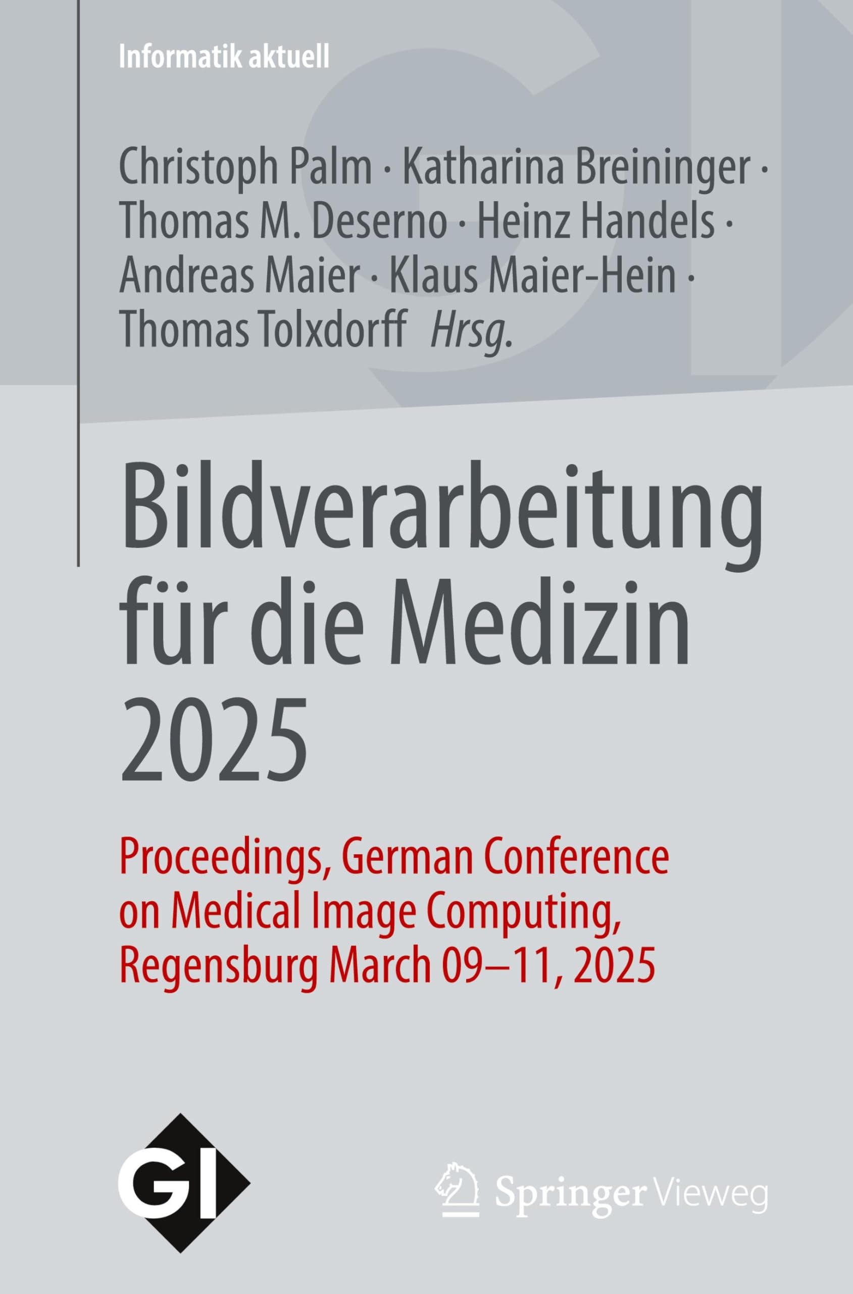 Bildverarbeitung für die Medizin 2025: Proceedings, German Conference on Medical Image Computing, Regensburg March 09-11, 2025 (Informatik aktuell)