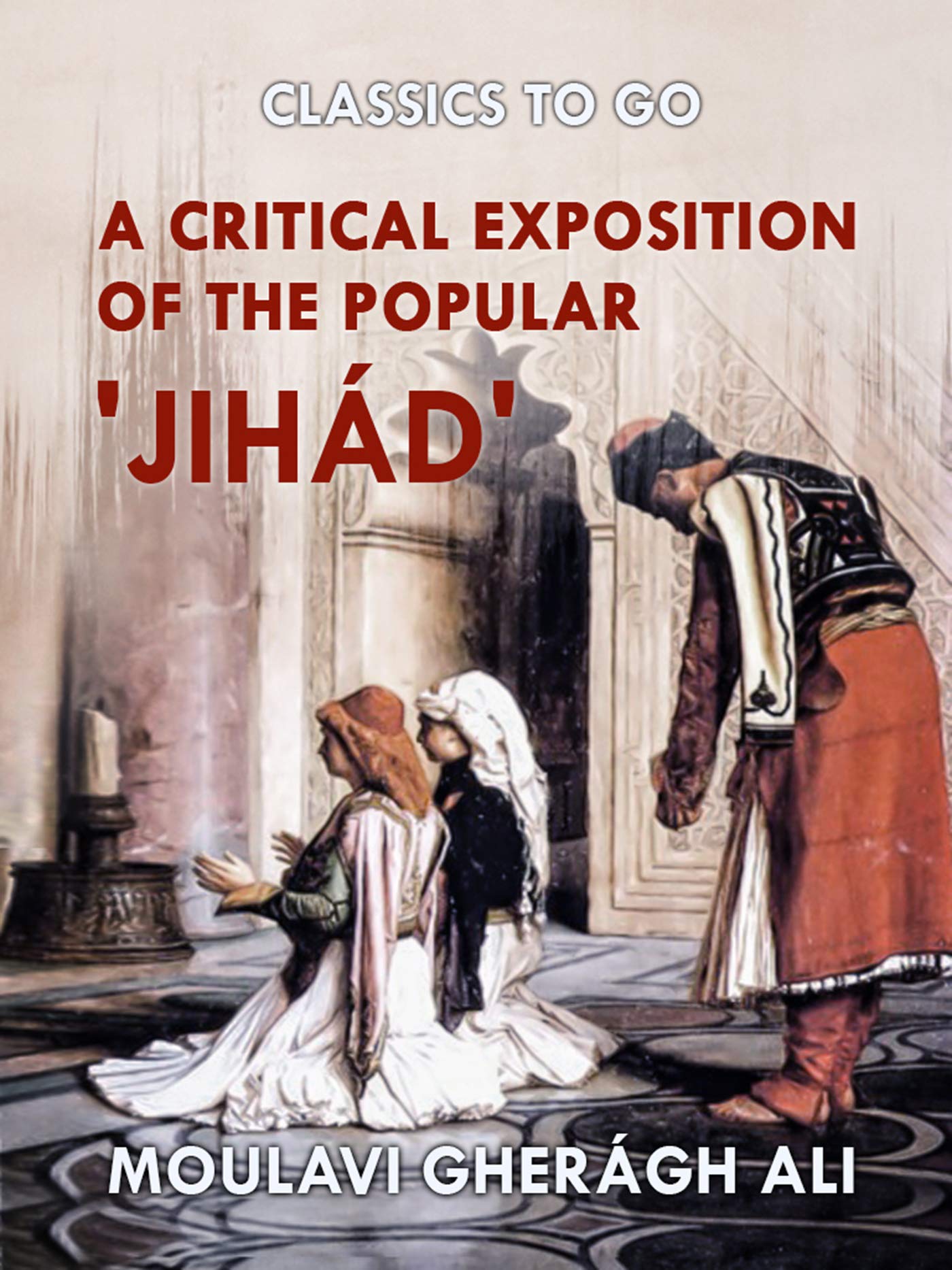 A Critical Exposition of the Popular 'Jihád' (The World At War)