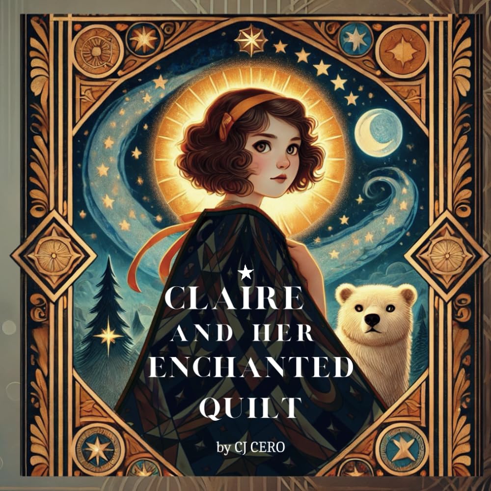 Claire and Her Enchanted Quilt: A Magical Journey of Dreams and Wonder