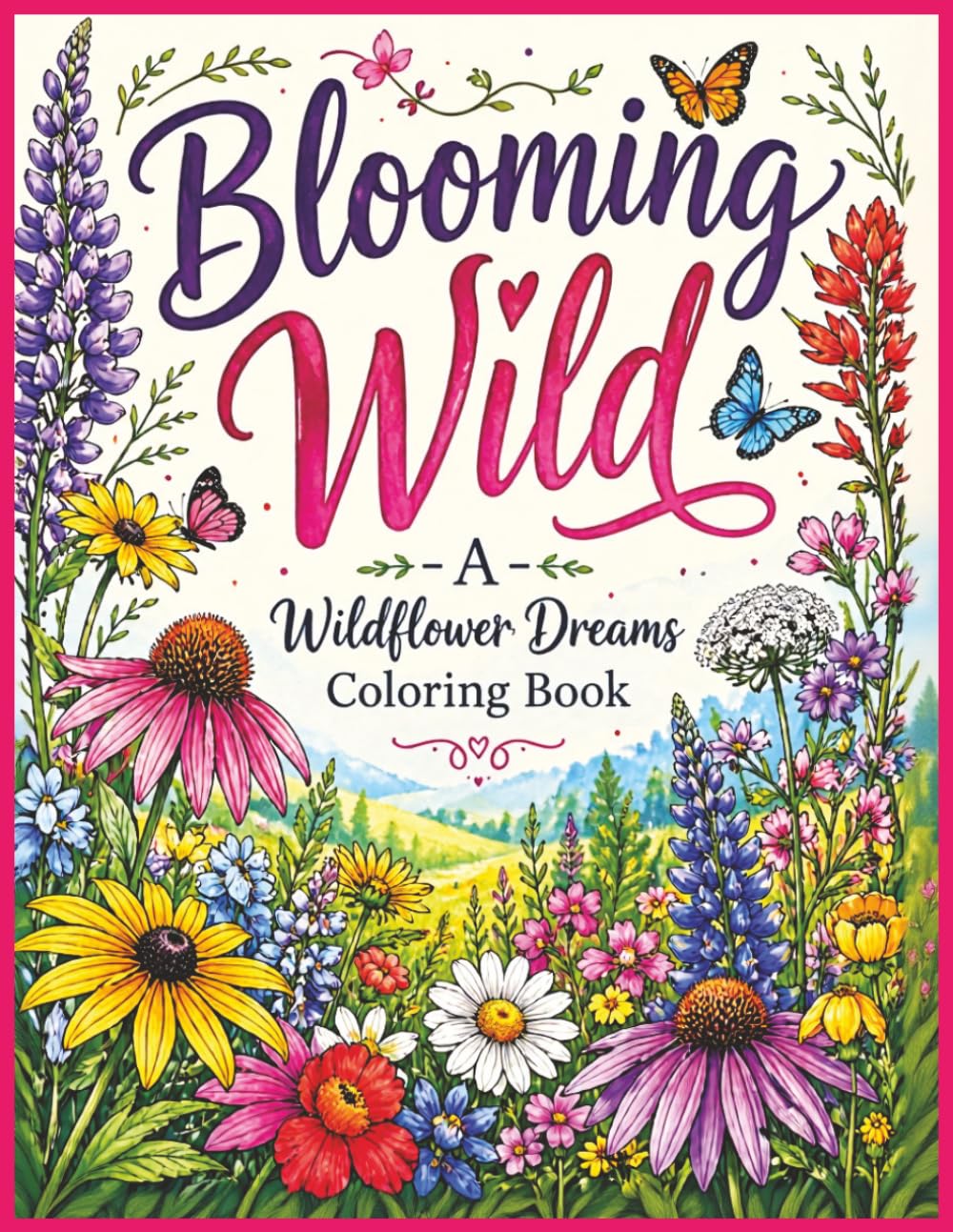 Blooming Wild: A Wildflower Dreams Coloring Book