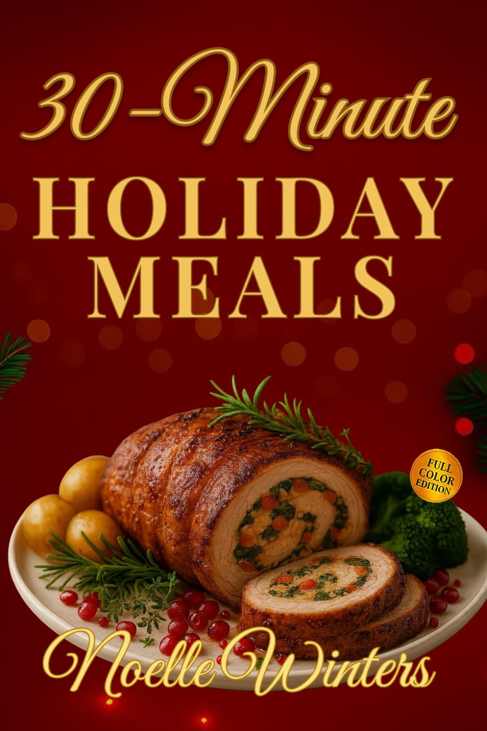30-Minute Holiday Meals: Quick & Easy Recipes for Christmas Cooking & Everyday Meals      Paperback – November 3, 2025