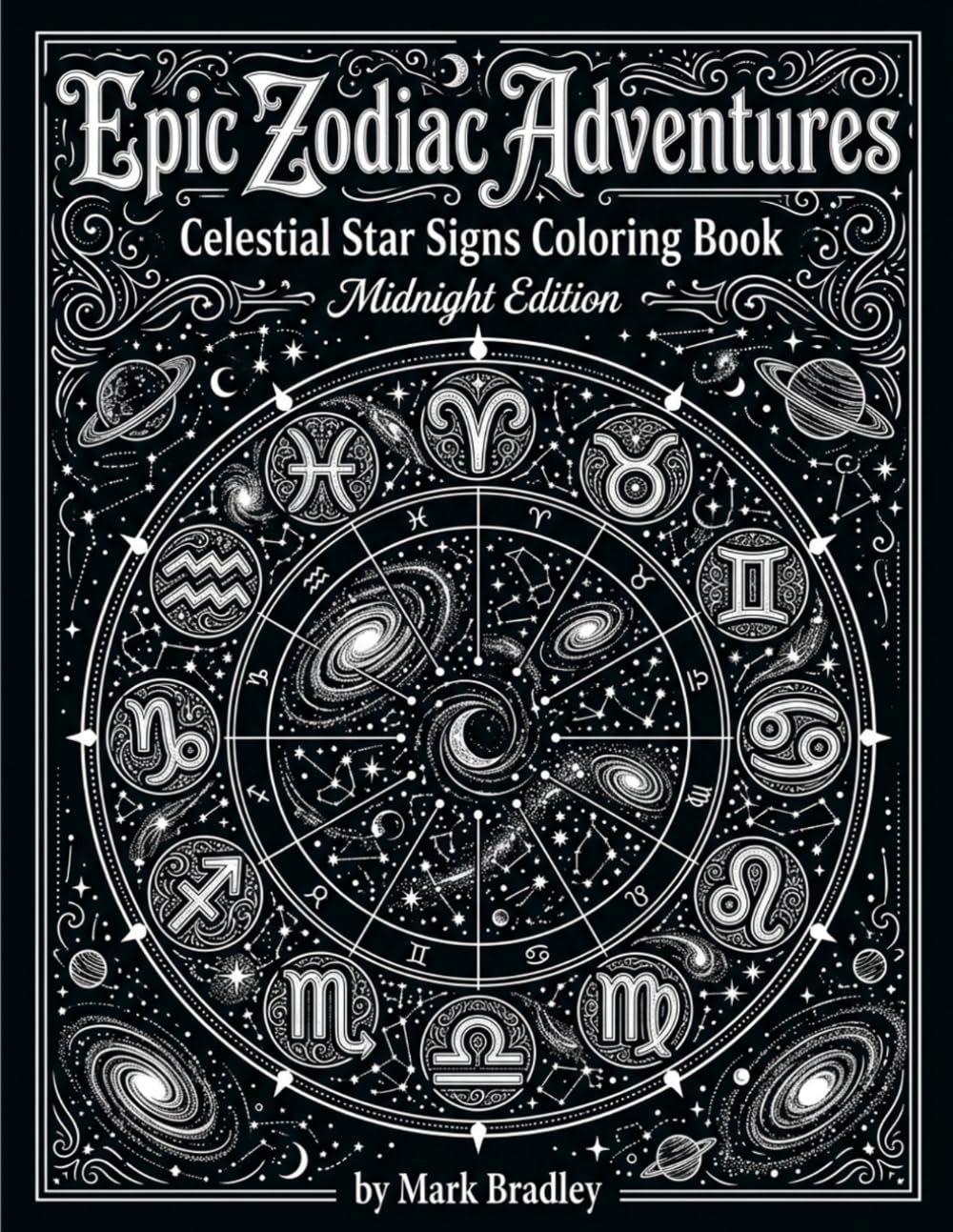 Epic Zodiac Adventures: Celestial Star Signs Coloring Book – Midnight Edition: Celestial Star Signs Coloring Book Midnight Edition