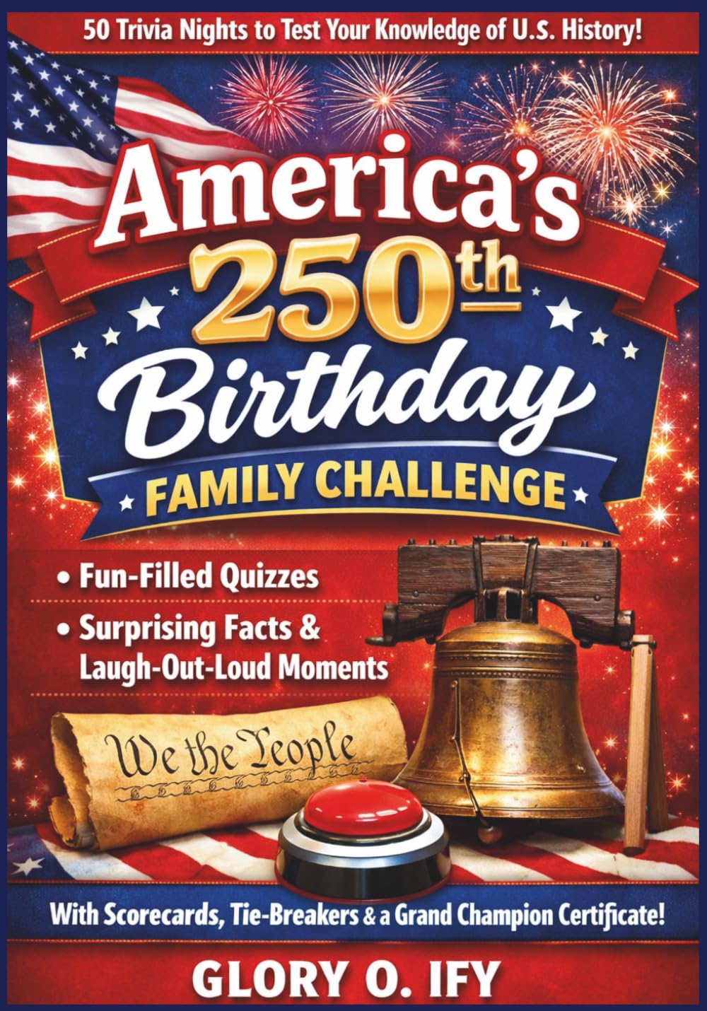 America’s 250th Birthday Family Challenge: 50 Trivia Nights to Test Your Knowledge of U.S. History: Fun-Filled Quizzes, Surprising Facts & ... (America at 250: Fun Activity Collection)