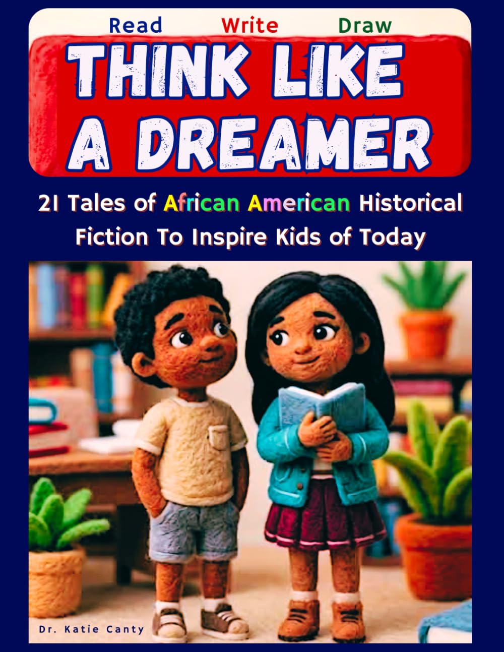 Read, Write, Draw, Think Like A Dreamer: 21 Tales of African-American Historical Fiction To Inspire Kids of Today (historical fiction for children, ... History, Juneteeth, black history month)