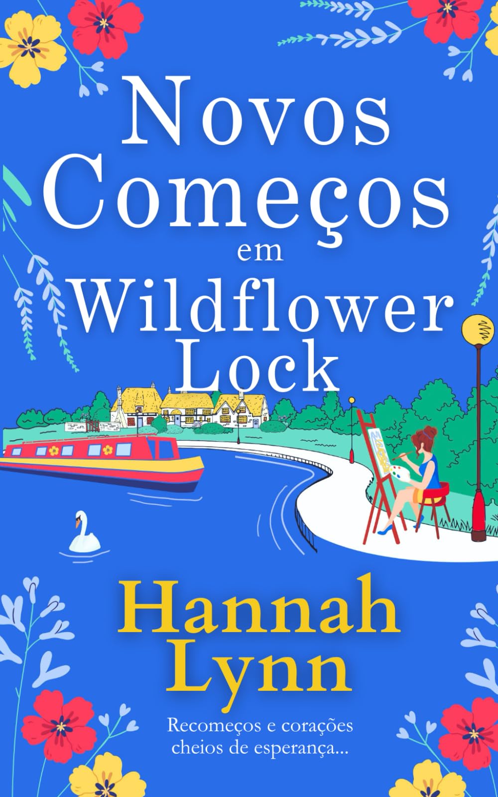 Novos Começos em Wildflower Lock: O início de uma série romântica feel good de Hannah Lynn (A série Wildflower Lock)