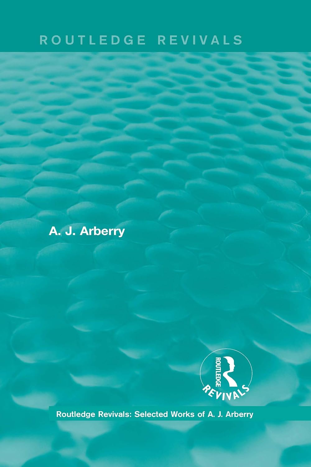 Routledge Revivals: Selected Works of A. J. Arberry      1st Edition, Kindle Edition