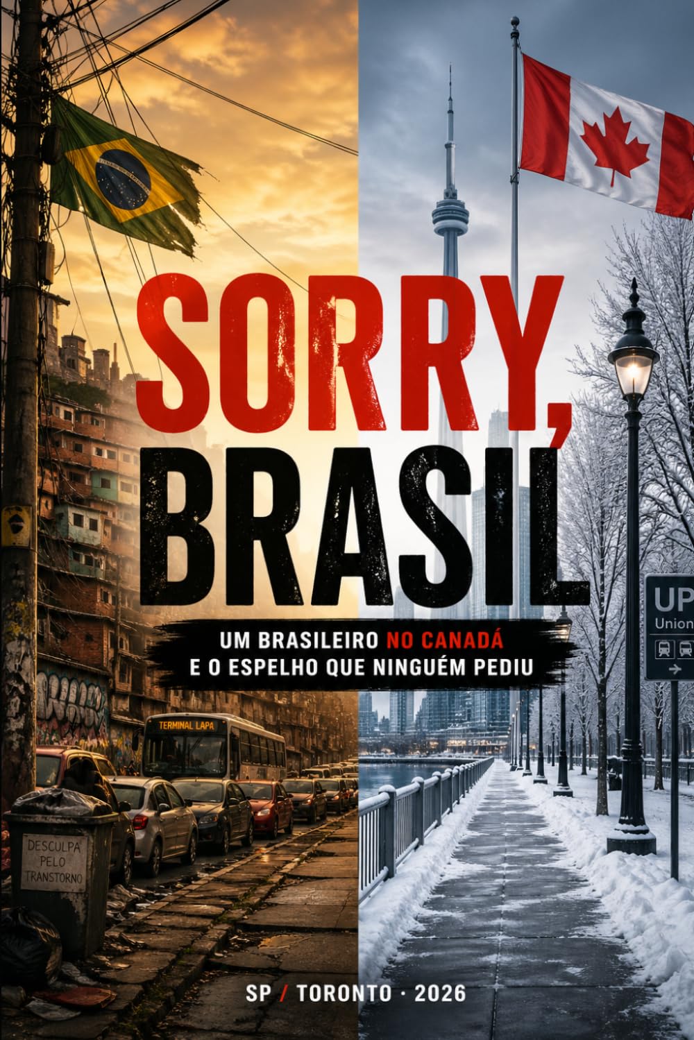 SORRY, BRASIL: Um brasileiro no Canadá e o espelho que ninguém pediu