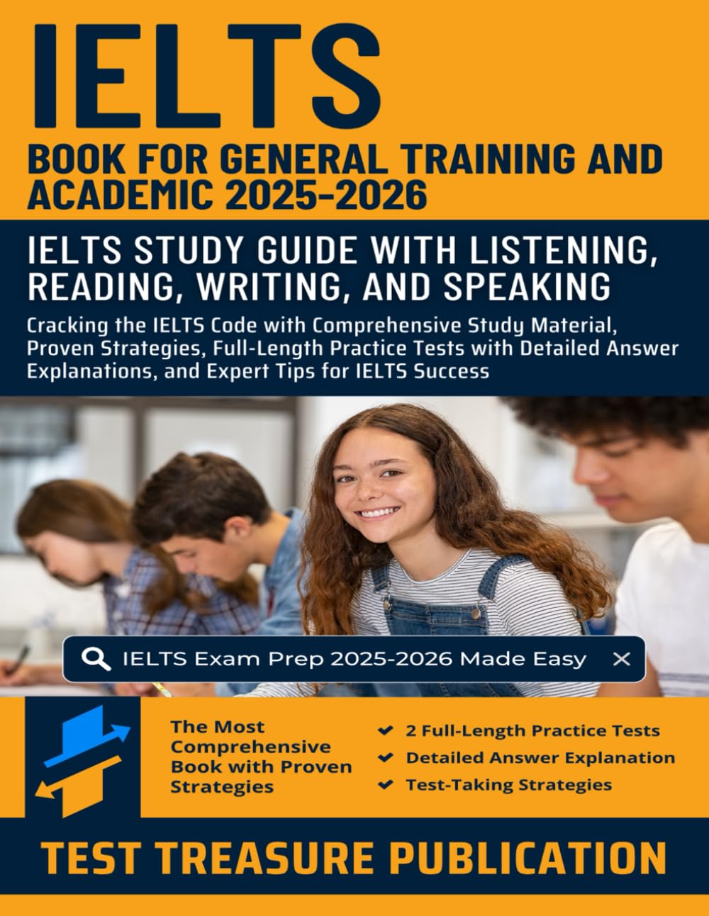 IELTS Book for General Training and Academic 2025-2026: IELTS Study Guide with Listening, Reading, Writing, and Speaking: Comprehensive Study ... Strategies, and Full-Length Practice Tests