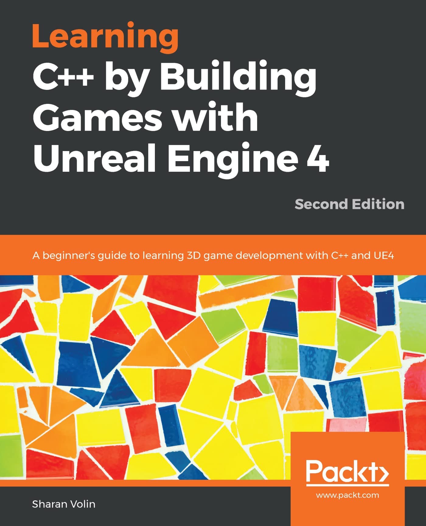Learning C++ by Building Games with Unreal Engine 4: A beginner's guide to learning 3D game development with C++ and UE4, 2nd Edition (English Edition)